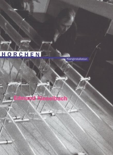 Edmund Kieselbach: Horchen. Klanginstallation (Schriften des Museums Ostdeutsche Galerie in Regensburg) Film, Art & Culture