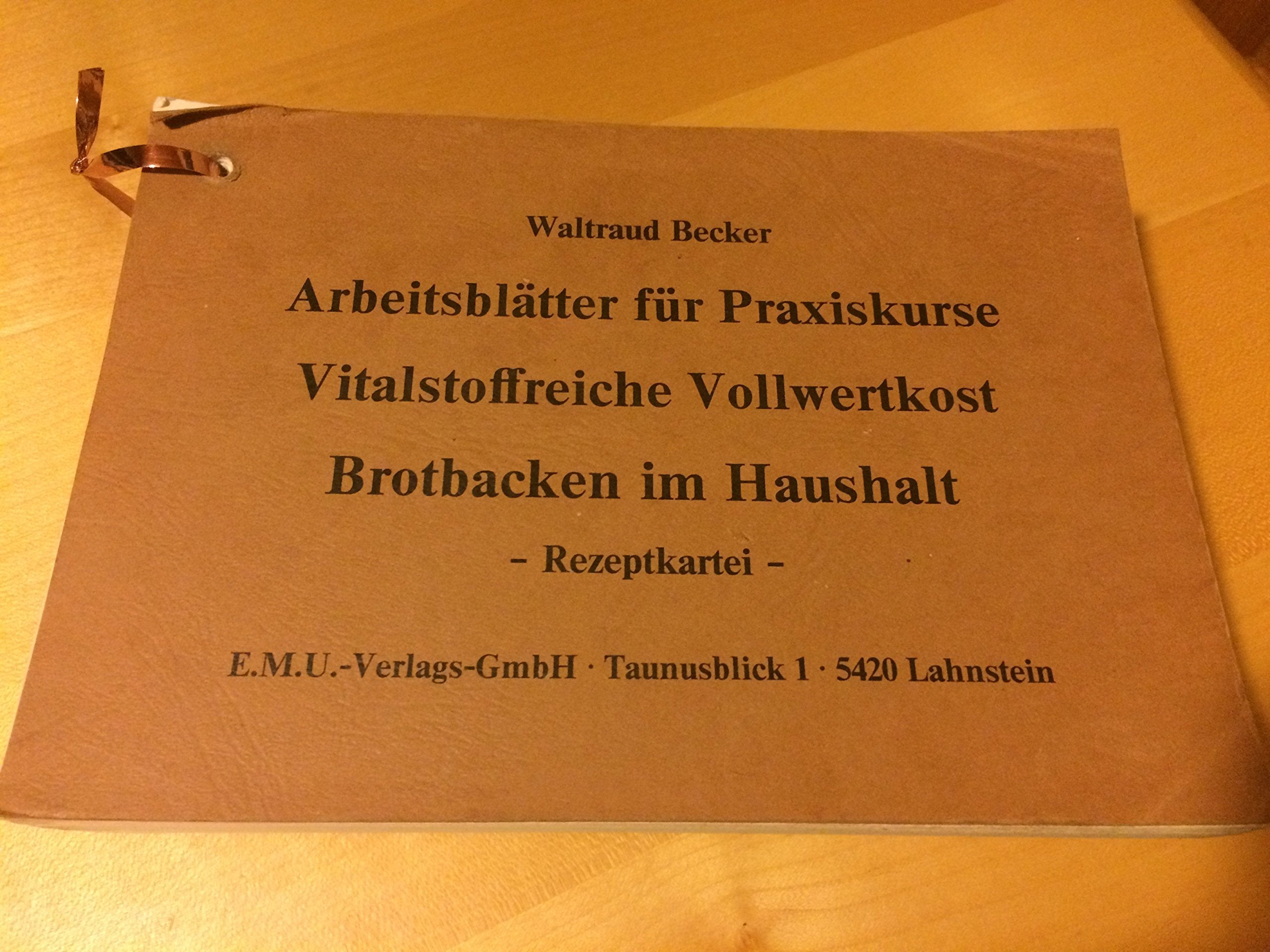 Vitalstoffreiche Vollwertkost und Brotbacken im Haushalt (Vollkornbäckerei). Arbeitsblätter für Praxiskurse Health, Nutrition & Fitness