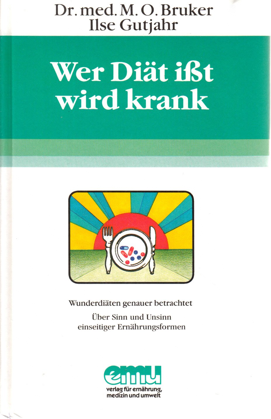 Wer Diät isst, wird krank: Wunderdiäten genauer betrachtet - über Sinn und Unsinn einseitiger Ernäh (Aus der Sprechstunde) Health, Nutrition & Fitness