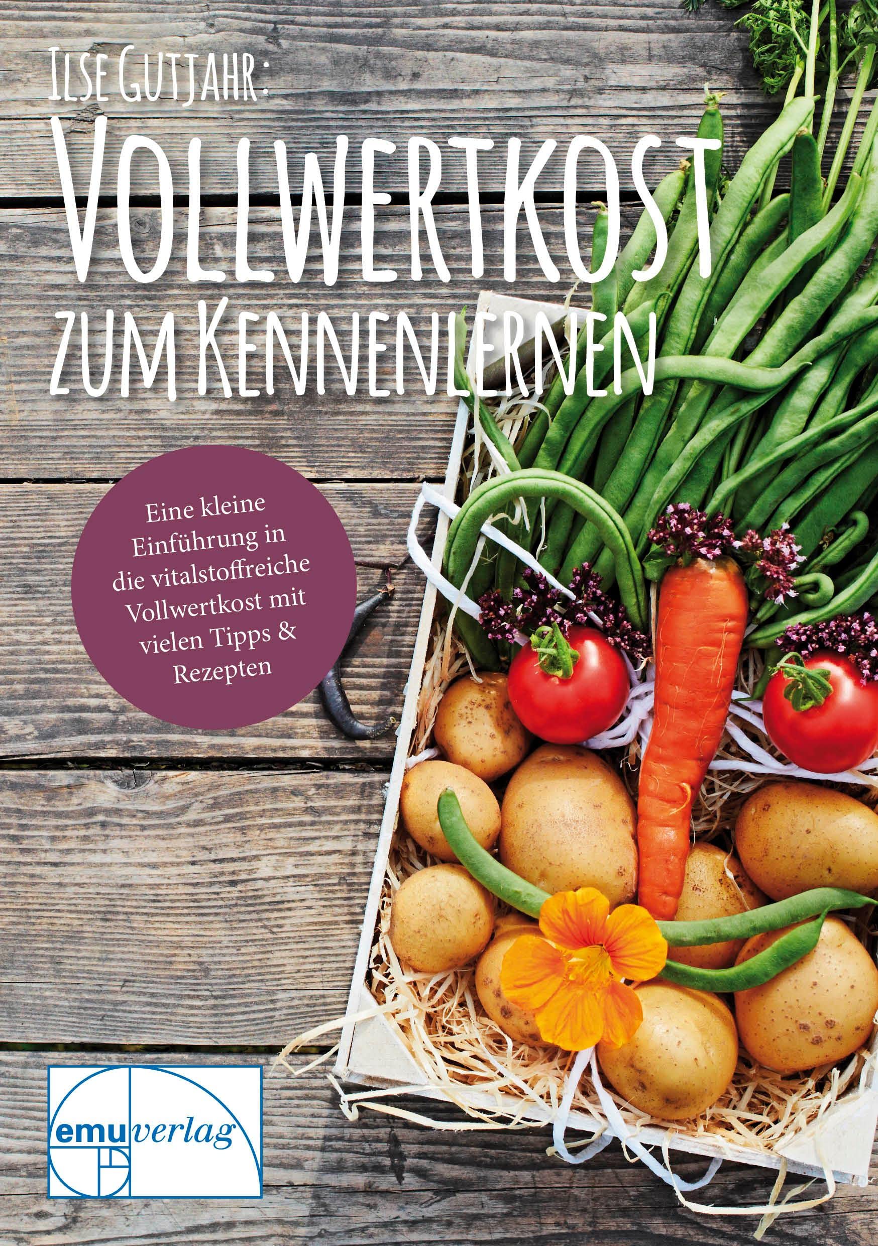 Vollwertkost zum Kennenlernen: Eine kleine Einführung in die vitalstoffreiche Vollwertkost mit vielen Tipps & Rezepten Leisure, Home & Garden
