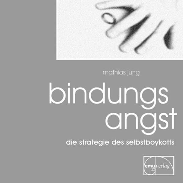 BindungsAngst: Die Strategie des Selbstboykotts Partnership & Love