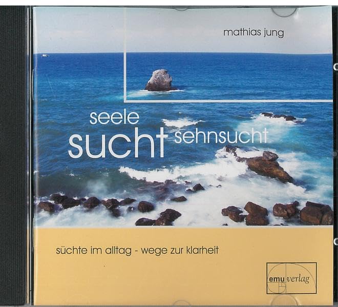 Seele - Sucht - Sehnsucht: Wege zur Klarheit - Jung, Mathias cd