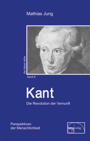 Kant: Die Revolution der Vernunft (Die blaue Reihe) Philosophy