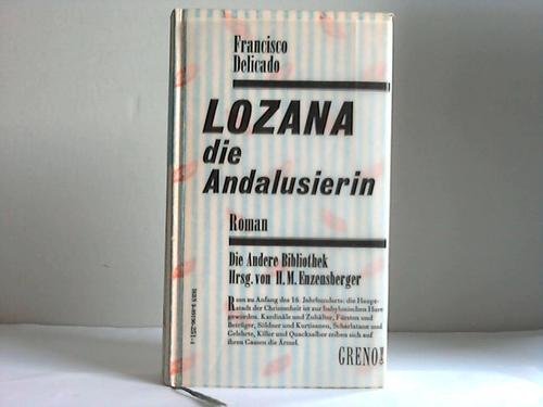 Lozana die Andalusierin. Eine Reportage in sechundsechzig Heften aus dem Rom der Renaissance. (Die Andere Bibliothek (Band 51)) Books