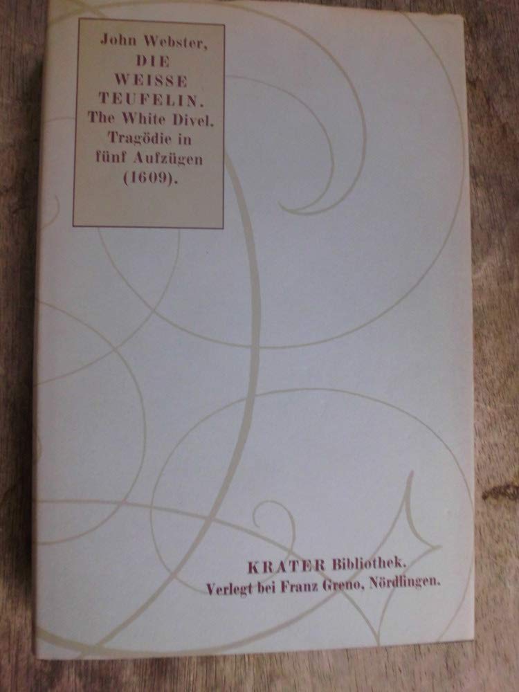 Die weisse Teufelin /The white Devil. Tragödie. Zweisprachige Ausgabe mit dem Text der englischen Urfassung Books