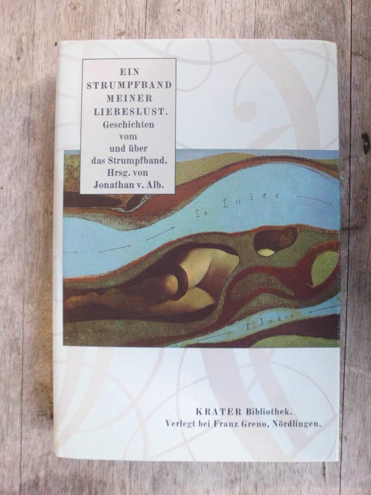 Ein Strumpfband meiner Liebeslust. Geschichten vom und über das Strumpfband Books
