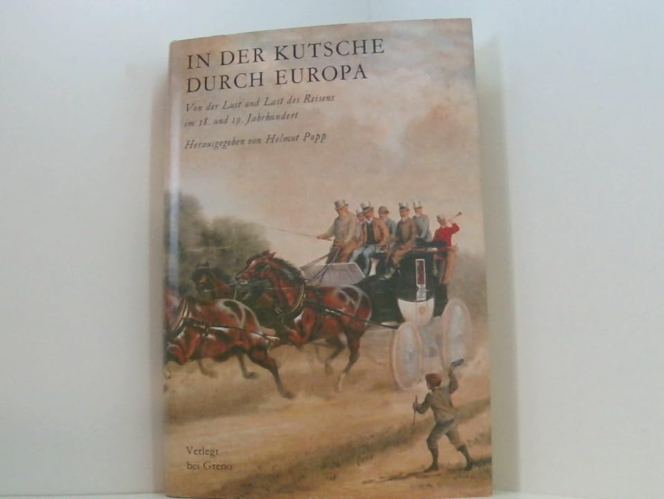 In der Kutsche durch Europa. Von der Lust und Last des Reisens im 18. und 19. Jahrhundert Books