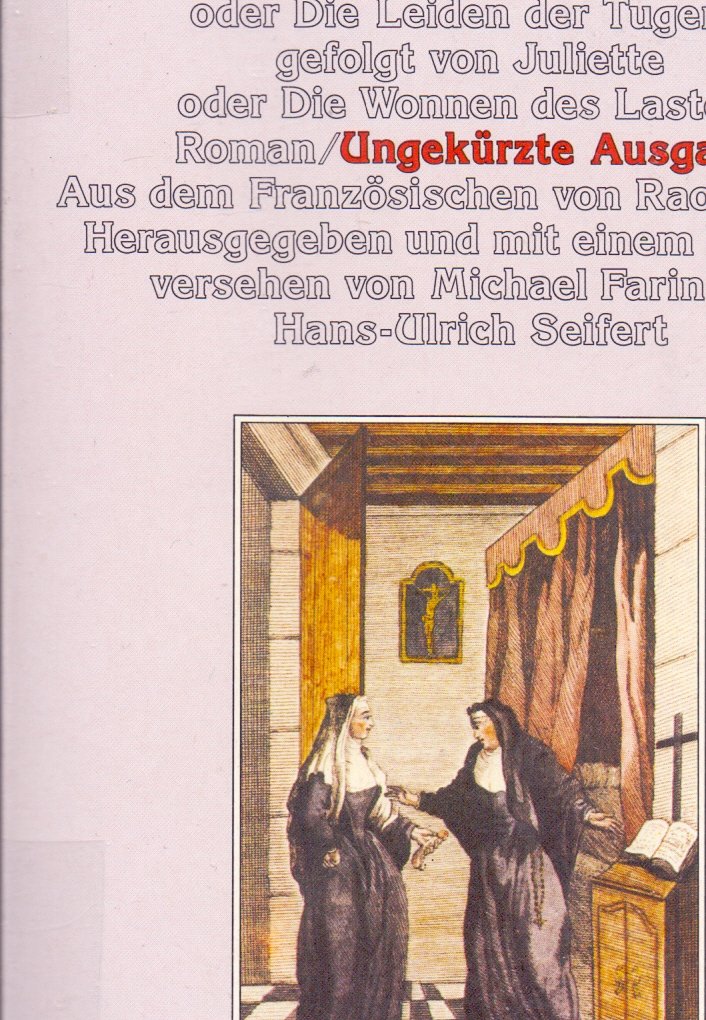 Justine oder Die Leiden der Tugend gefolgt von Juliette oder die Wonnen des Lasters. Roman aus dem Jahr 1797 Classics