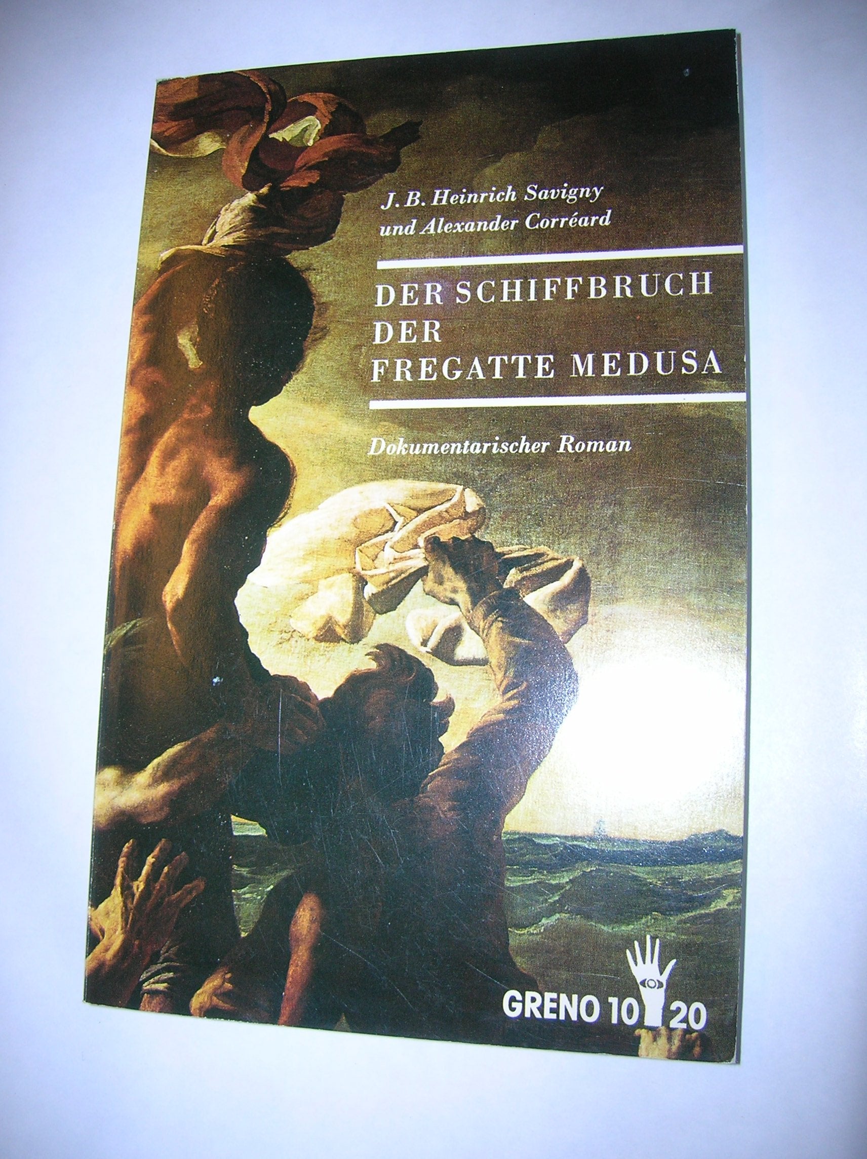 Der Schiffbruch der Fregatte Medusa. Auf Ihrer Fahrt nach dem Senegal im Jahre 1816 Books