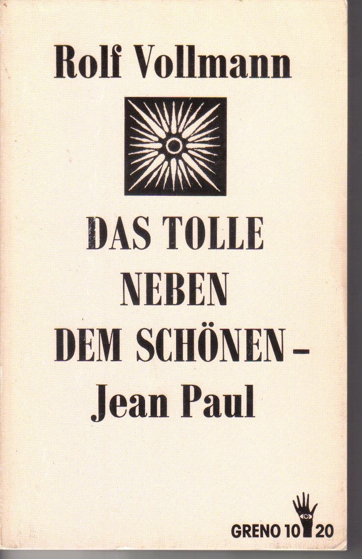 Das Tolle neben dem Schönen. Jean Paul. Ein biographischer Essay Art & Literature
