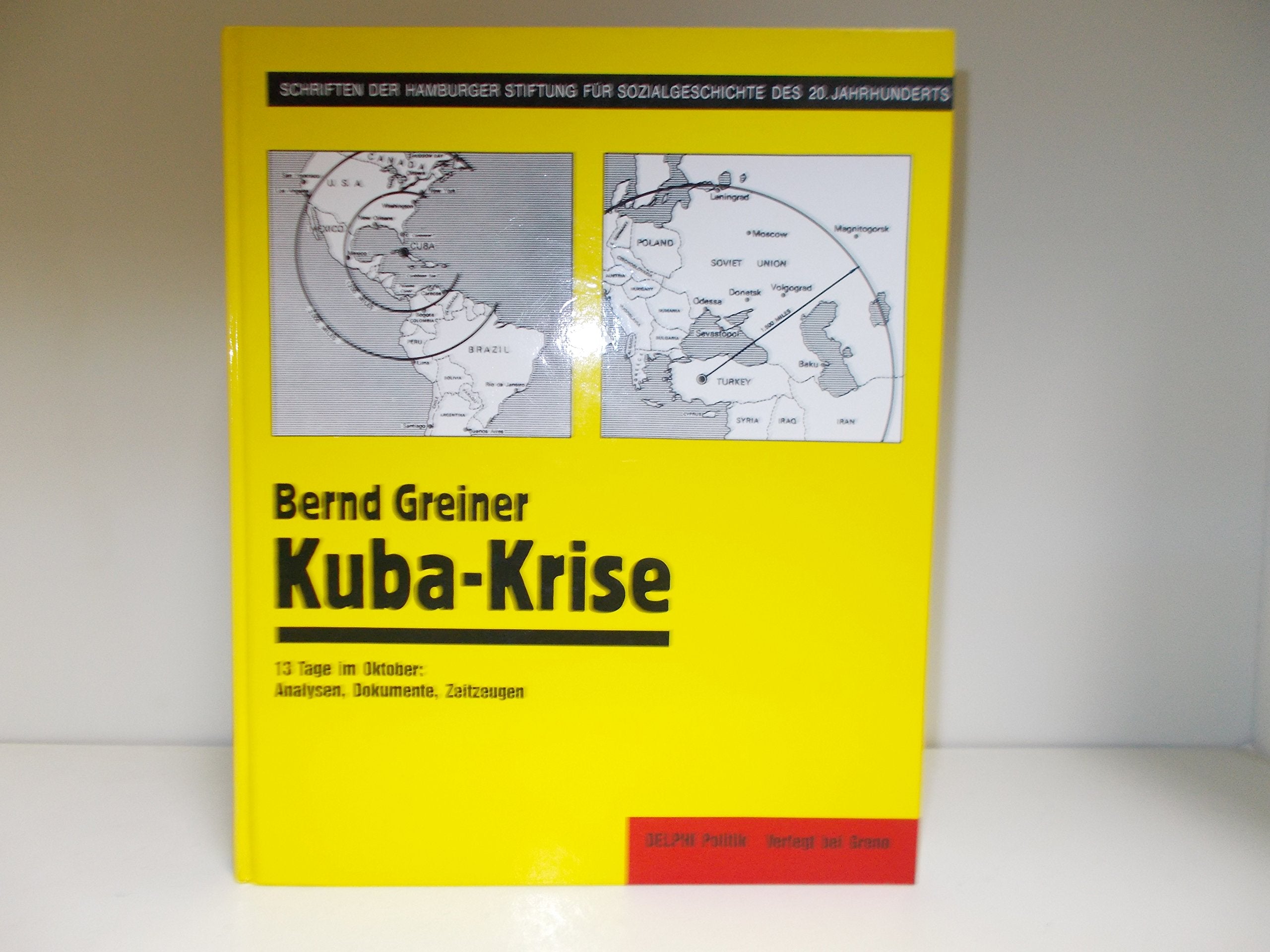 Kuba-Krise: 13 Tage im Oktober. Analysen, Dokumente, Zeitzeugen Politics & History