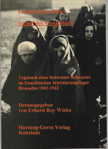 Vorhof der Vernichtung: Tagebuch einer Schweizer Schwester im französischen Internierungslager Rivesaltes 1941-1942 Foreign Languages ​​& Dictionaries