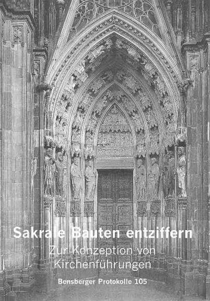 Sakrale Bauten entziffern: Zur Konzeption von Kirchenführungen (Bensberger Protokolle) Religion & Esotericism