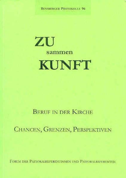 Zusammenkunft: Beruf in der Kirche - Chancen, Grenzen, Perspektiven (Bensberger Protokolle) Books