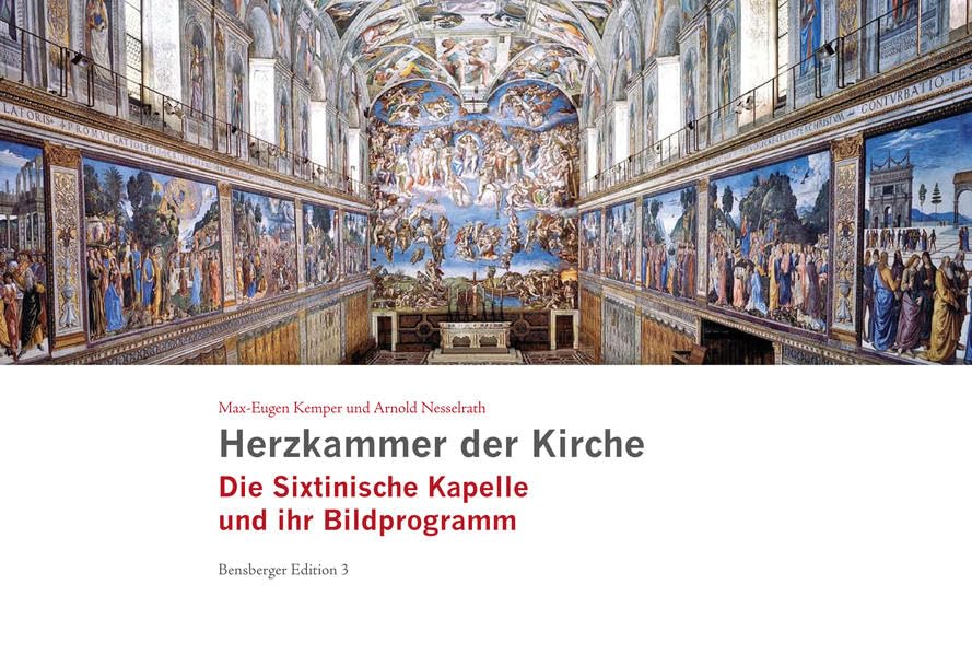 Herzkammer der Kirche: Die Sixtinische Kapelle und ihr Bildprogramm (Bensberger Edition) Film, Art & Culture
