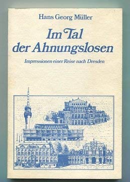 Im Tal der Ahnungslosen. Impressionen einer Reise nach Dresden Social Sciences