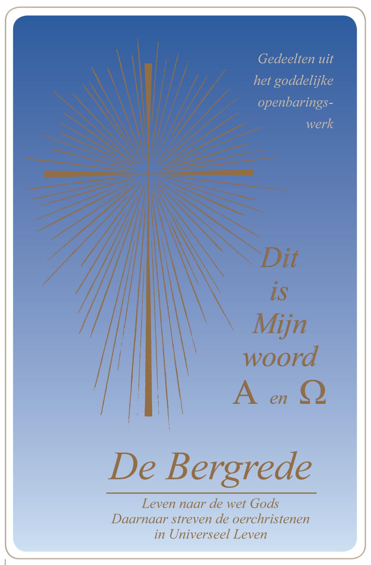 De Bergrede Dit is Mijn woord A en ?: leven naar de wet Gods. Daarna streven de oerchristenen Philosophy