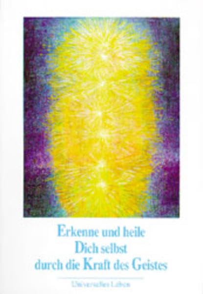 Erkenne und heile Dich selbst durch die Kraft des Geistes Medicine