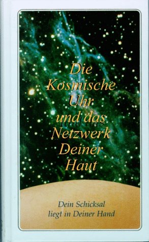 Die Kosmische Uhr und das Netzwerk Deiner Haut. Dein Schicksal liegt in Deiner Hand Religion & Esotericism