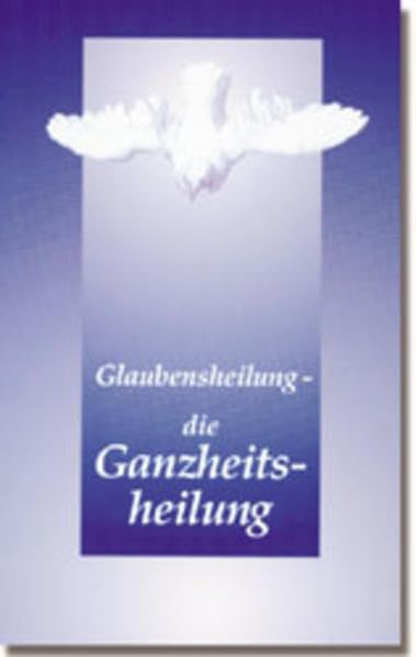 Glaubensheilung - die Ganzheitsheilung Medicine