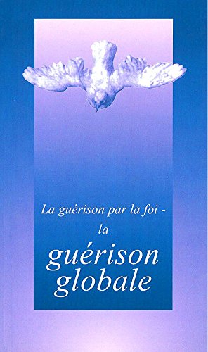 La guérison par la foi - La guérison globale Books
