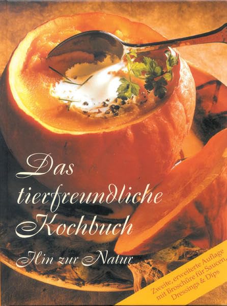 Das tierfreundliche Kochbuch. Hin zur Natur Books