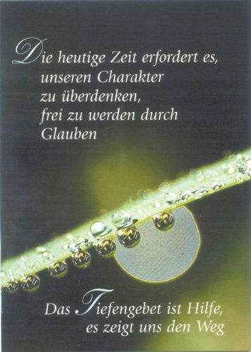 Die heutige Zeit erfordert es, unseren Charakter zu überdenken, frei zu werden durch Glauben: Das Tiefengebet ist Hilfe, es zeigt uns den Weg Books