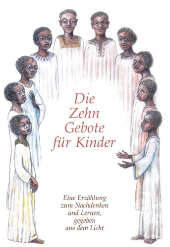 Die Zehn Gebote für Kinder: Eine Erzählung zum Nachdenken und Lernen, gegeben aus dem Licht Non-fiction