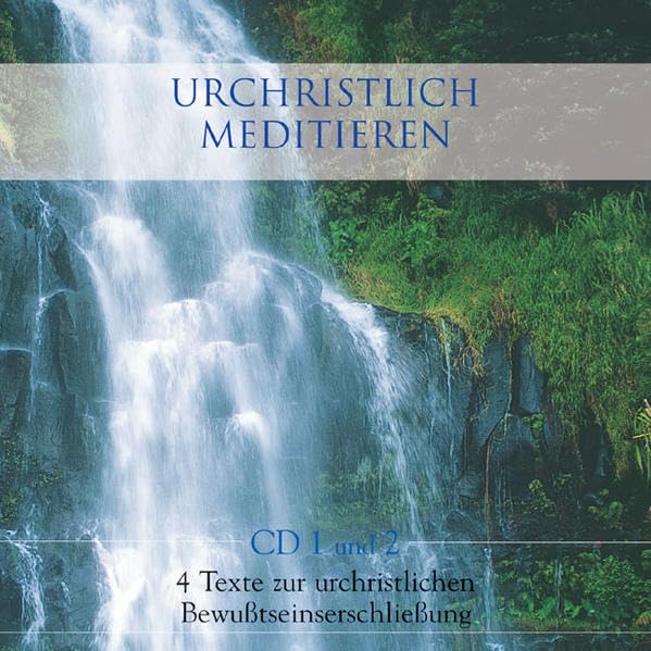 Urchristlich meditieren: Zur Erweiterung und Stabilisierung des Bewusstseins - CD 1 und 2 Religion & Esotericism