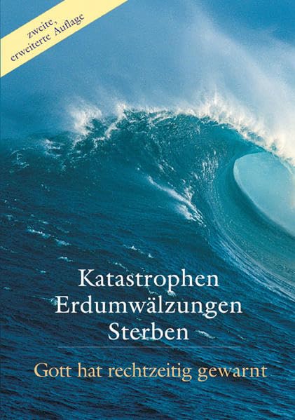 Katastrophen, Erdumwälzungen, Sterben: Gott hat rechtzeitig gewarnt Religion & Esotericism