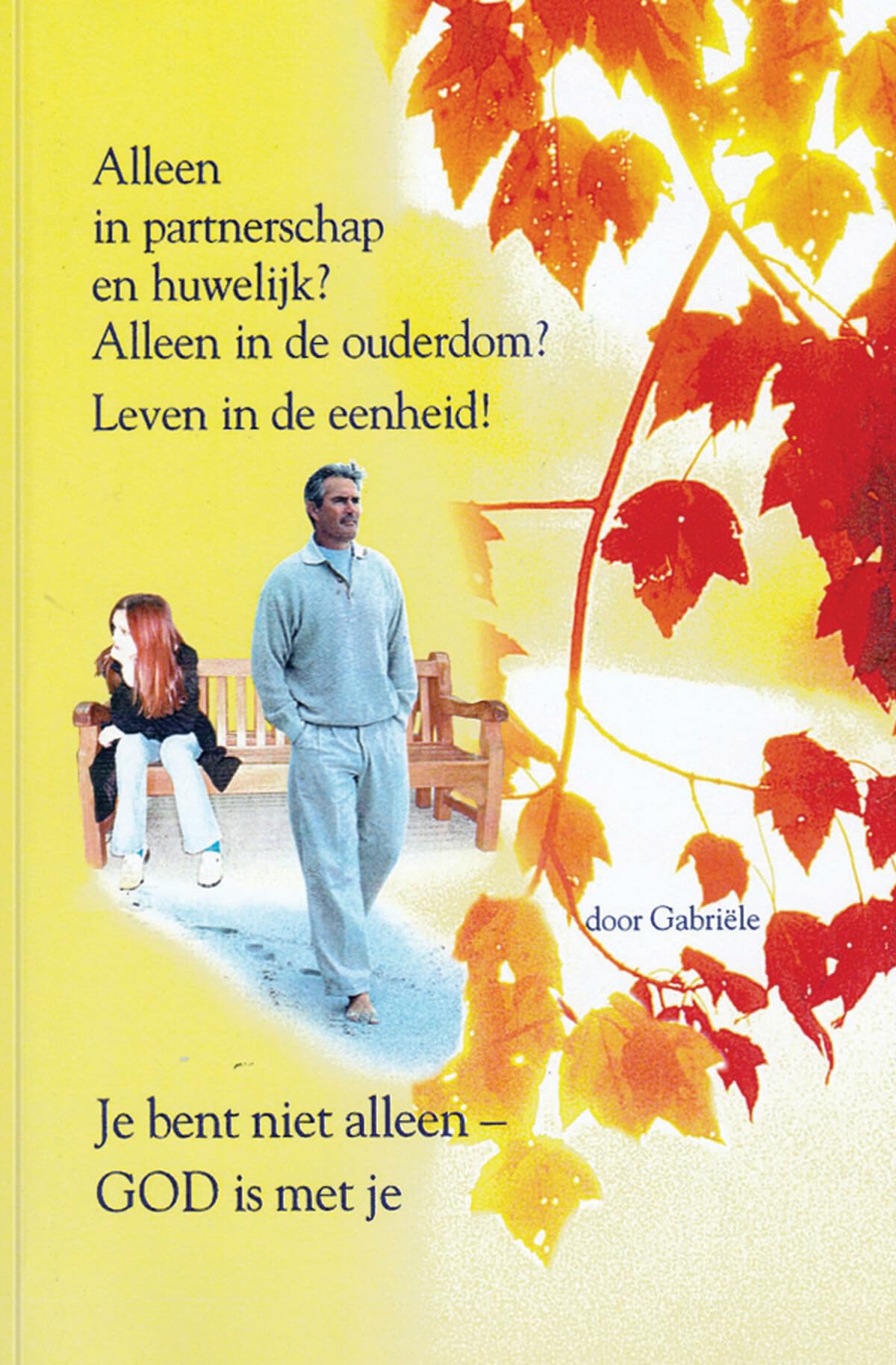 Alleen in partnerschap en huwelijk? Alleen de Ouderdom? Leven in de eenheid!: je bent niet alleen - God is met je Philosophy