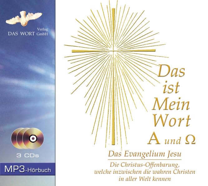 Das ist Mein Wort. Alpha und Omega. Das Evangelium Jesu: Die Christus-Offenbarung, welche inzwischen die wahren Christen in aller Welt kennen book