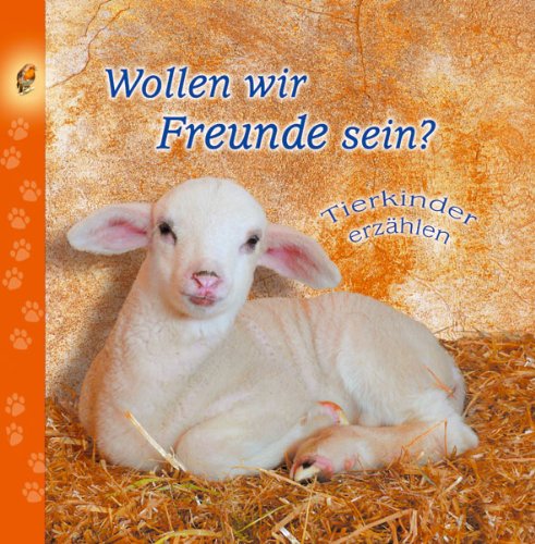 Wollen wir Freunde sein? Tierkinder erzählen Novels & Short Stories