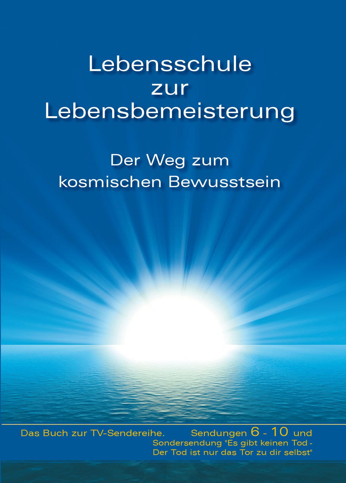 Lebensschule zur Lebensbemeisterung - Der Weg zum kosmischen Bewusstsein, Band 2 Lifestyle
