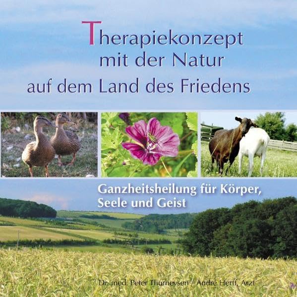Therapiekonzept mit der Natur auf dem Land des Friedens: Ganzheitsheilung für Körper, Seele und Geist Health, Nutrition & Fitness