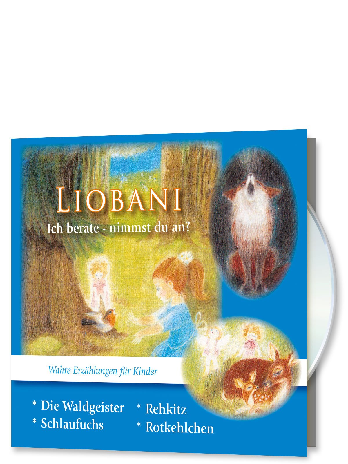 Liobani: Ich berate - nimmst du an?: Wahre Erzählungen für Kinder Religion & Esotericism