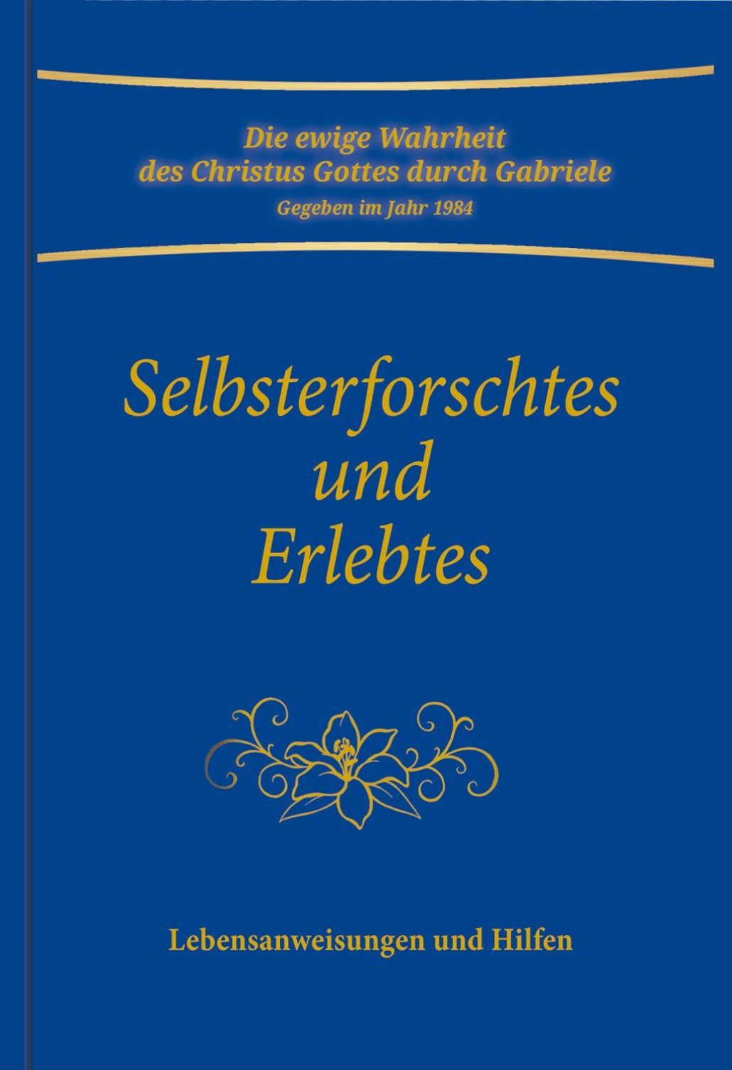 Selbsterforschtes und Erlebtes: Lebensanweisungen und Hilfen Business, Finance & Career
