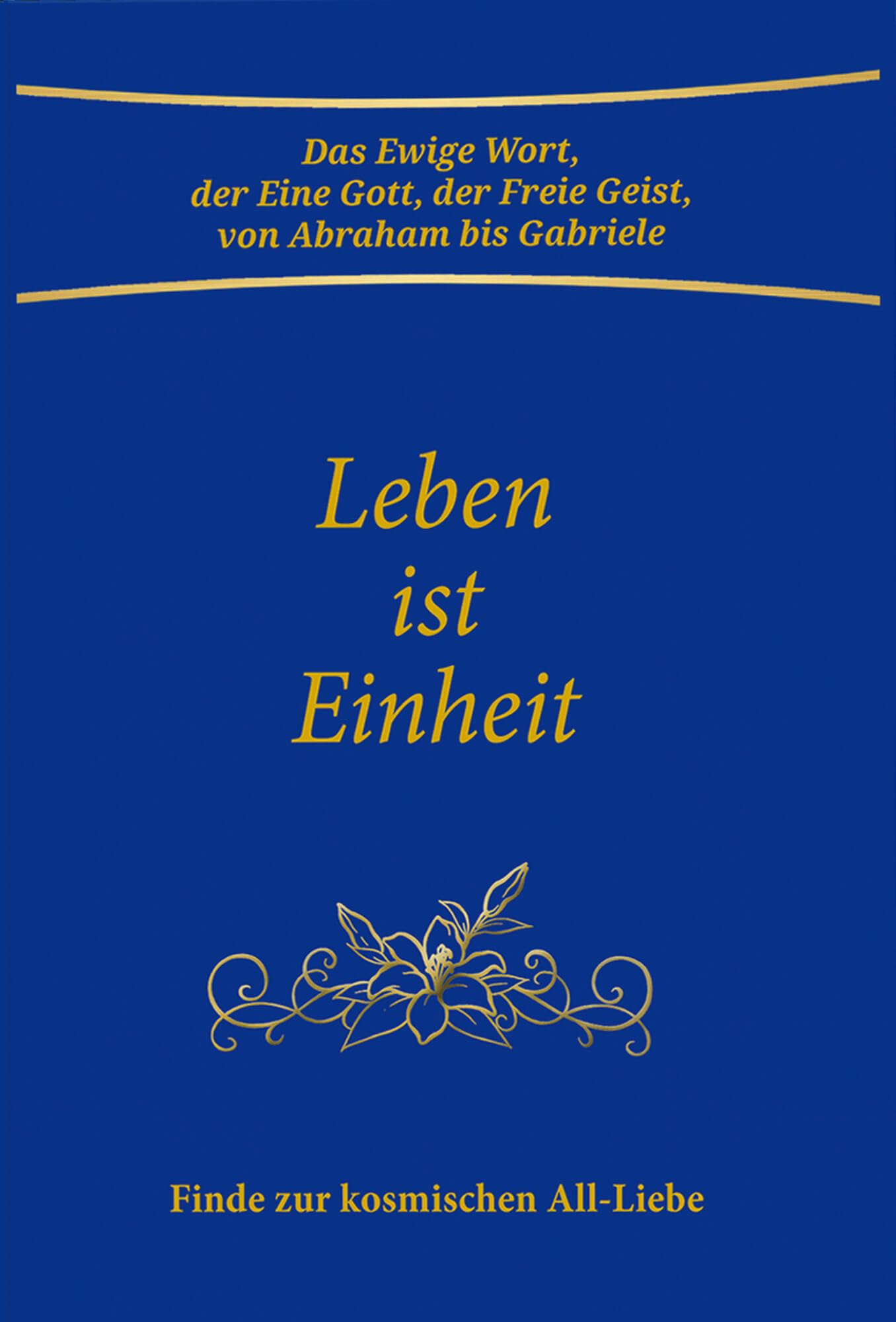 Leben ist Einheit - Finde zur kosmischen All-Liebe Fiction