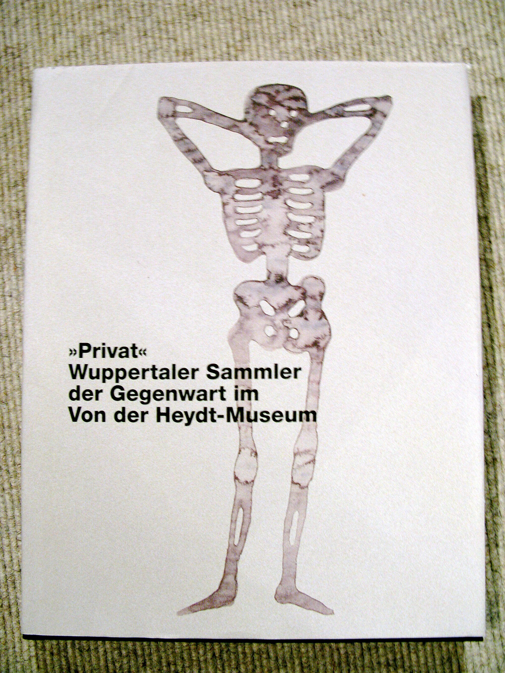 Privat: Wuppertaler Sammler der Gegenwart im Von der Heydt-Museum; ...anlässlich der Ausstellung im Von der Heydt-Museum Wuppertal, 8.3.-24.5.2009. book