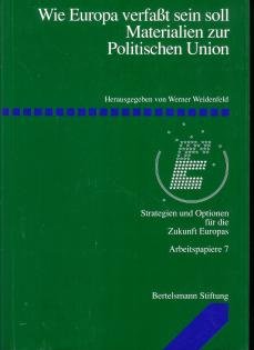 Wie Europa verfaßt sein soll. Materialien zur Politischen Union Politics & History