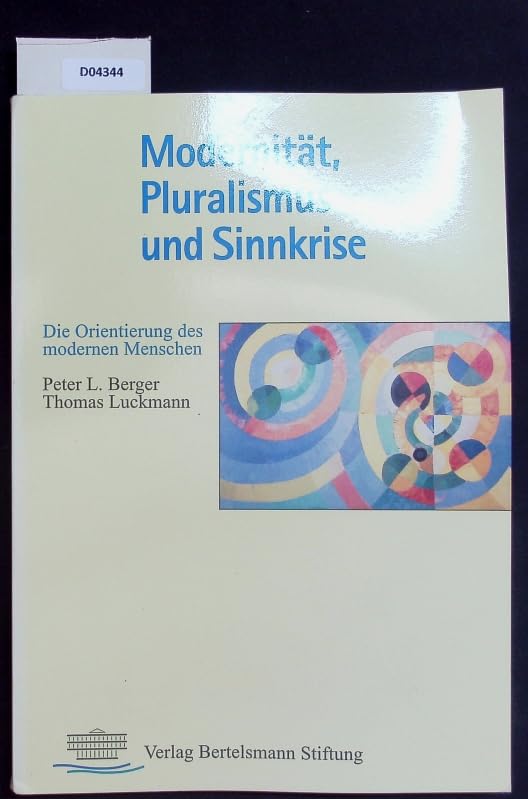 Modernität, Pluralismus und Sinnkrise: Die Orientierung des modernen Menschen Books