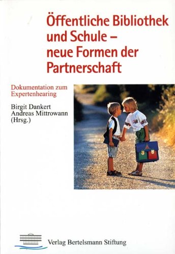 Öffentliche Bibliothek und Schule - neue Formen der Partnerschaft: Dokumentation zum Expertenhearing Books
