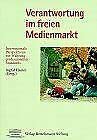 Verantwortung im freien Medienmarkt: Internationale Perspektiven zur Wahrung professioneller Standards Law