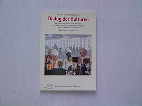 "Dialog der Kulturen" "Orientierungssuche des Westens - zwischen gesellschaftlicher Sinnkrise und globaler Zivilisation Bellevue-Gespräche I" Philosophy