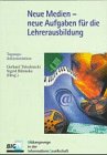 Neue Medien - neue Aufgaben für die Lehrerausbildung: Tagungsdokumentation (B.I.G. Bildungswege in der Informationsgesellschaft) Education & Training
