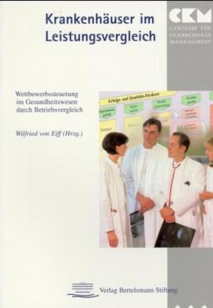 Krankenhäuser im Leistungsvergleich. Wettbewerbssteuerung im Gesundheitswesen durch Betriebsvergleich. Medicine