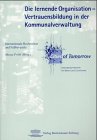 Die lernende Organisation - Vertrauensbildung in der Kommunalverwaltung: Internationale Recherchen und Fallbeispiele (Cities of Tomorrow) Law