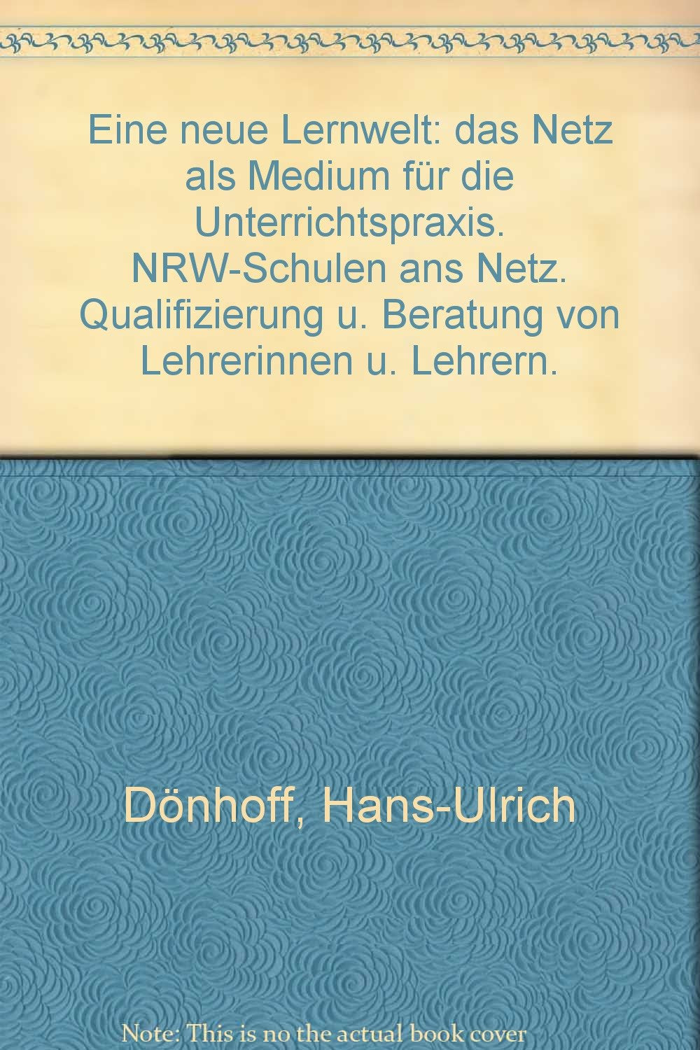 Eine neue Lernwelt: das Netz als Medium für die Unterrichtspraxis: Arbeitshefte Lehrerfortbildung Education & Training