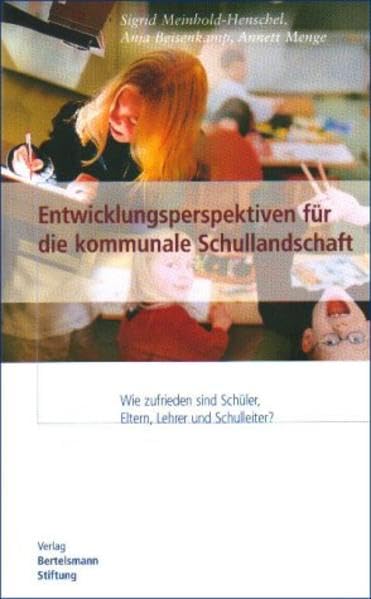 Entwicklungsperspektiven für die kommunale Schullandschaft: Wie zufrieden sind Schüler, Eltern, Lehrer und Schulleiter?: Wie zufrieden sind Schüler, Lehrer, Eltern und Schulleiter? Books