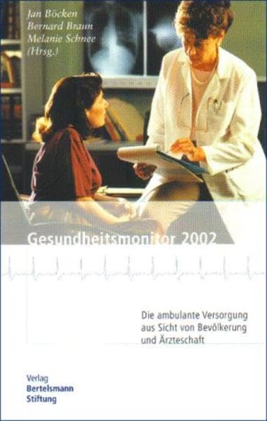 Gesundheitsmonitor 2002. Die ambulante Versorgung aus Sicht von Bevölkerung und Ärzteschaft Medicine